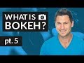 What Is Bokeh? (Part 5)