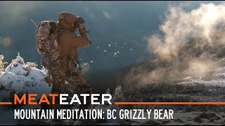 Mountain Meditation: BC Grizzly Bear | S6E02 | MeatEater