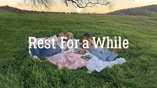 [Playlist] lay down and rest for a while, I know you're tired