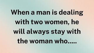 When a man is dealing with two women, he will always stay with the woman who..... | Factopia Ins
