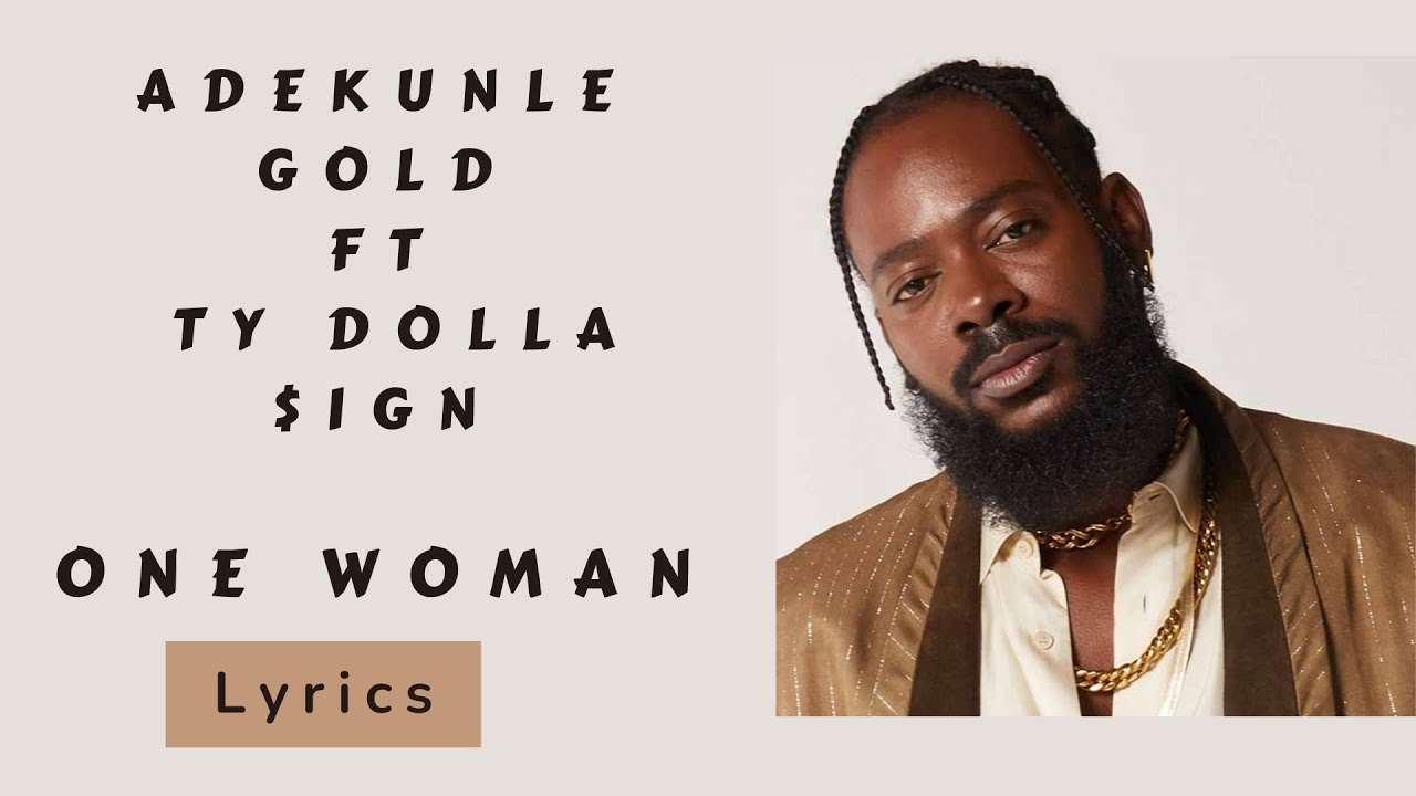 Adekunle Gold, Ty Dolla $ign - One Woman lyrics Adekunle Gold, Ty Dolla $ign - One Woman lyrics