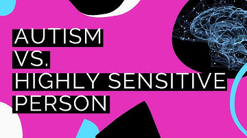 Autism vs. HSP: EVERYTHING You Need to Know | Neurodivergent Magic