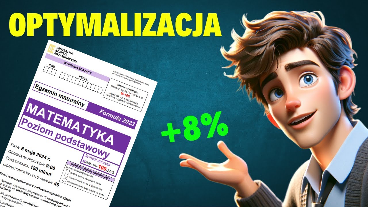 Jak zyskać 8% na maturze - OPTYMALIZACJA  cz.1.
