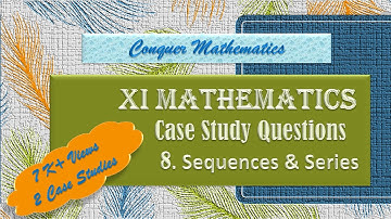 Case Studies on the topic Sequences & Series - Class 11 Mathematics