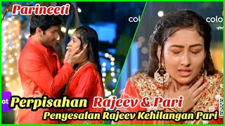 Perpisahan Rajeev dan Pari | Pari Tinggalkan Rajeev Demi Neeti - Parineeti ANTV 02