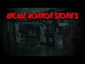 (3) Creepy ARCADE Horror Stories