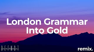LONDON GRAMMAR - INTO GOLD (REMIX)