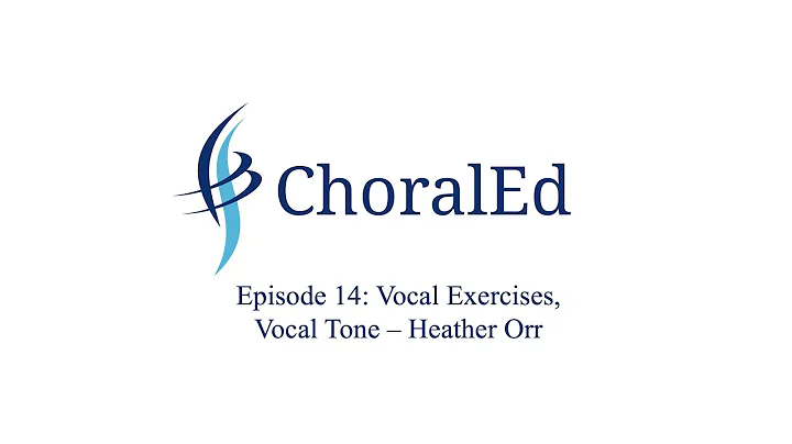 ChoralEd, Episode 14: Vocal Exercises, Vocal Tone ...