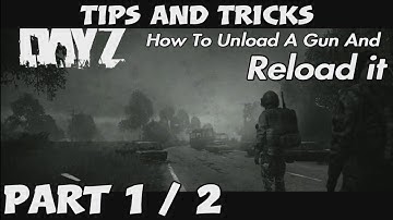 DayZ Tips And Tricks How To Unload A Gun And Reload It