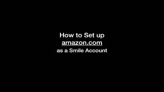 How to Set Up an Amazon Smile Account