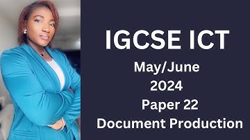 IGCSE ICT May/June (0417) 2024 22 - Document Production