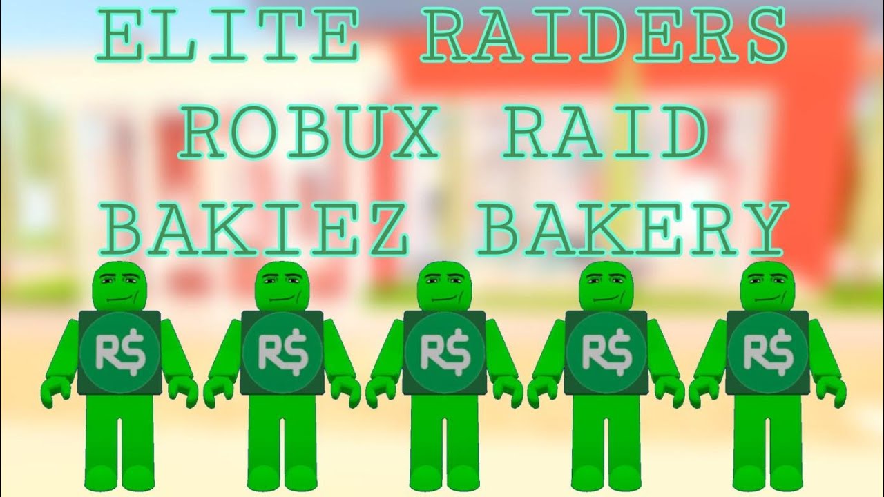 *EXTREME* ROBUX RAID IN BAKIEZ BAKERY (BIGGEST RAID YET) - YouTube