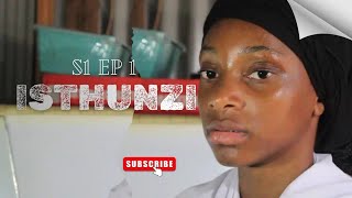 ISTHUNZI : SEASON 01 EPISODE 01 | Esigodlweni Films