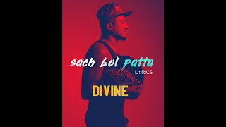 DIVINE - SACH BOL PATTA lyrics Thumb