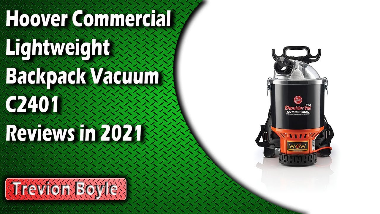 Hoover Commercial Lightweight Backpack Vacuum C2401 Reviews in 2021