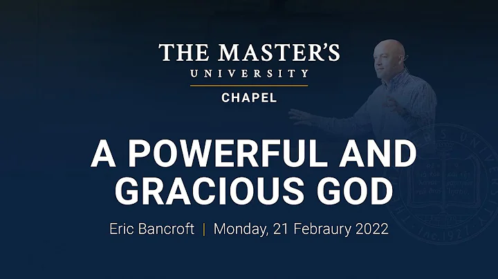 A Powerful and Gracious God - Eric Bancroft