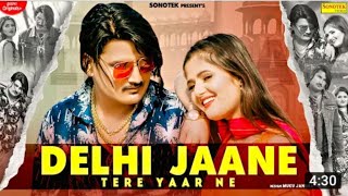 Amit Saini Rohtakiya  Delhi Jaane Tera Yaar Ne  Anjali Raghav New Haryanvi Song 2021
