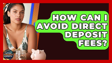 How Can I Avoid Direct Deposit Fees? - Latino Finance Experts
