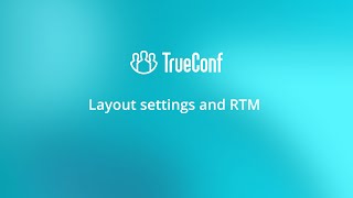 How to set up the conference layout —  layout settings and RTM tool.