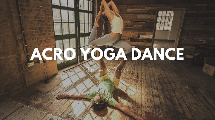 Acro Yoga Dance | Time is Gold | Pip Elysium & Eug...