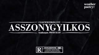 Video thumbnail of "Csaknekedkislány – Asszonygyilkosság (Dalszöveg)"