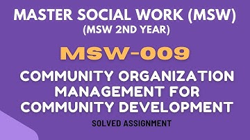 MSW-009 : Community Organization Management for Community Development ।  SOLVED ASSIGNMENT