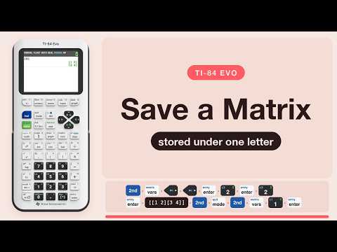 TI-84 Evo: Enter and Save a Matrix (Stored under One Letter)