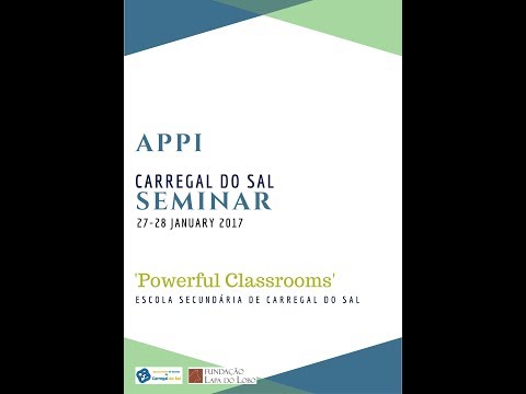 APPI Carregal Sal Seminar 2017 - &#39;Powerful Classrooms&#39;