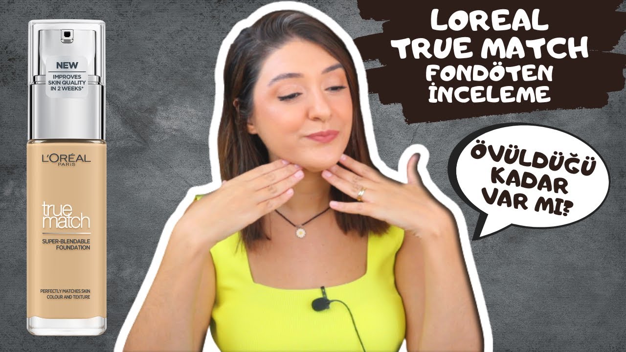 LOREAL TRUE MATCH FONDÖTEN İNCELEME | BU KADAR ÖVÜLMEYİ HAK EDİYOR MU? #loreal #lorealfoundation