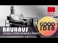 BAUHAUS: szkoła, która zmieniła świat? | GOOD IDEA