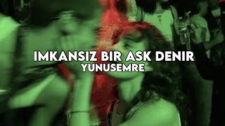 Yunusemre - İmkansız Bir Aşk Denir Lyrics (speed up/hızlı versiyon) Resimi