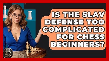 Is The Slav Defense Too Complicated For Chess Beginners? - The Chess Codex