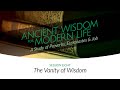 The Vanity of Wisdom | Session Eight | Ancient Wisdom for Modern Life