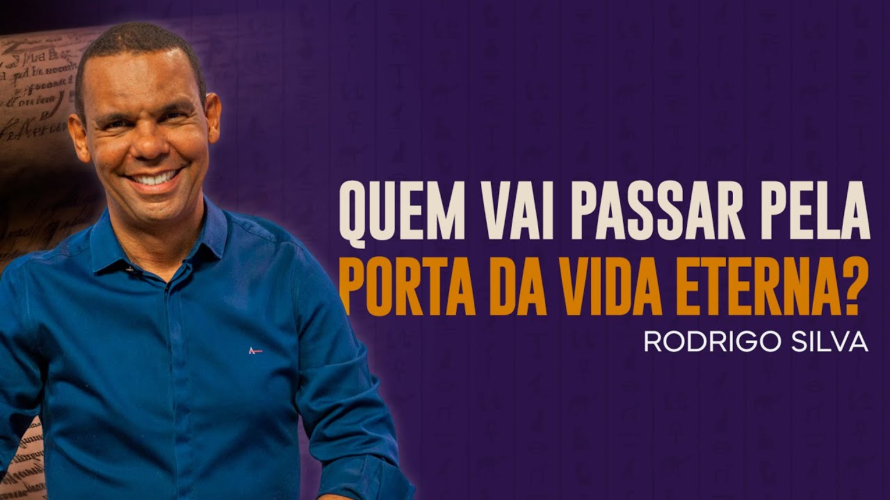 Sermão de Rodrigo Silva | QUEM PASSARÁ PARA A VIDA ETERNA?