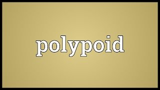 Polypoid Meaning