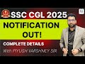 SSC CGL 2025 Notification Out 🔥 | 14500+ Vacancies | Piyush Varshney Sir #ssc #cgl