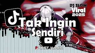 DJ TAK INGIN SENDIRI SLOW VIRAL FULL BASS TERBARU || ARIEF WALAHE ♫