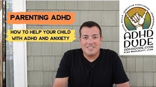 Helping your child with ADHD & anxiety ADHD Dude Ryan Wexelblatt