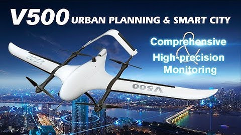 V500 | UAV Platfrom Urban Planning & Smart City Monitoring