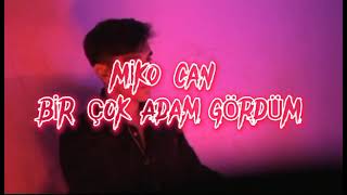 MIKOCAN ( BİR ÇOK  ADAM GÖRDÜM) Resimi