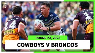 North Queensland Cowboys v Brisbane Broncos | NRL 2023 Round 23 | Full Match Replay