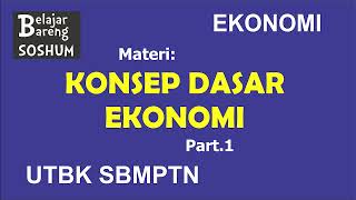 EKONOMI | MATERI PART 1 - KONSEP DASAR EKONOMI | UTBK SBMPTN SOSHUM EKONOMI | MATERI PART 1 - KONSEP DASAR EKONOMI | UTBK SBMPTN SOSHUM