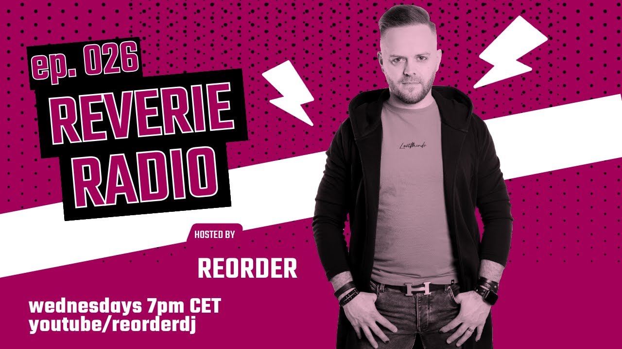 Melodic, Deep, Progressive Session – Reverie Radio 026 with ReOrder