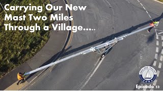 Carrying a Mast Two Miles Through a Village - Episode 53 Sailing Yacht Zora