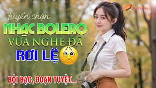 Lk Nhạc Trữ Tình Bolero Hay Nhất 🎶 Ca khúc nhạc bolero khiến biết bao cô gái phải rơi lệ hàng đêm