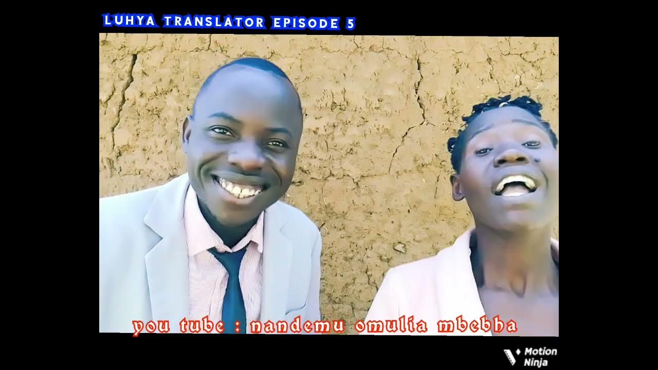 LUHYA TRANSLATOR EPISODE 5... CHIMBULU KWA KAPUTI 😂😂 AMAZING TRANSLATOR