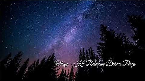 🔴Okay - Ku Relakan Dikau Pergi🔴(Official Music)(Lyrics)