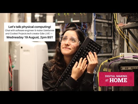 Physical computing! – LIVE | Digital Making at Home - Physical computing! – LIVE | Digital Making at Home