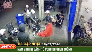 Bản tin 113 cập nhật ngày 10/2: Diễn biến nóng vụ nam sinh bị đánh tử vong ở Gia Lai | ANTV