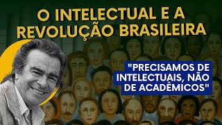 O intelectual e a Revolução Brasileira